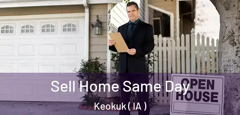  Sell Home Same Day Keokuk ( IA )