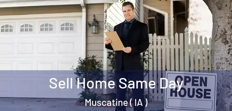  Sell Home Same Day Muscatine ( IA )