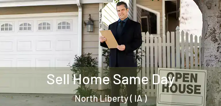  Sell Home Same Day North Liberty ( IA )