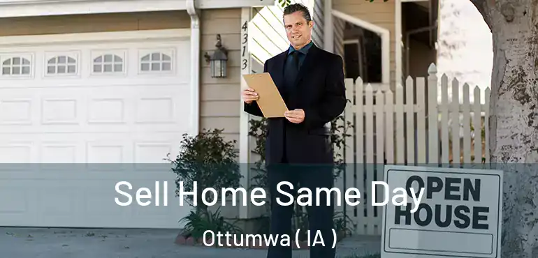  Sell Home Same Day Ottumwa ( IA )