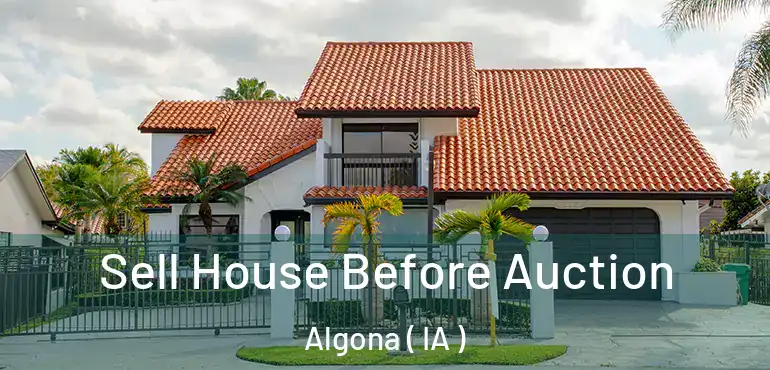  Sell House Before Auction Algona ( IA )
