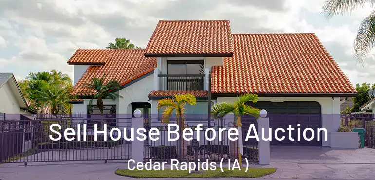  Sell House Before Auction Cedar Rapids ( IA )