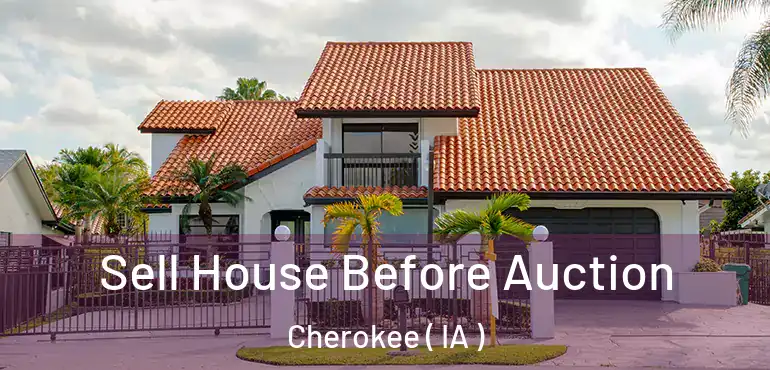  Sell House Before Auction Cherokee ( IA )
