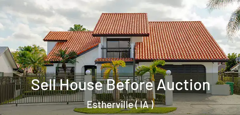  Sell House Before Auction Estherville ( IA )