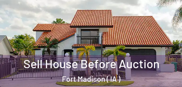  Sell House Before Auction Fort Madison ( IA )