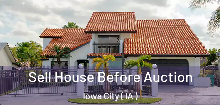  Sell House Before Auction Iowa City ( IA )