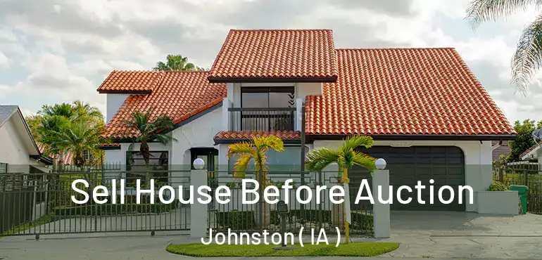  Sell House Before Auction Johnston ( IA )