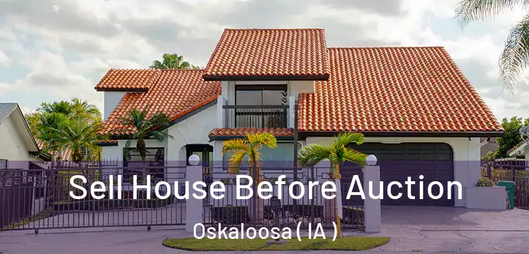  Sell House Before Auction Oskaloosa ( IA )