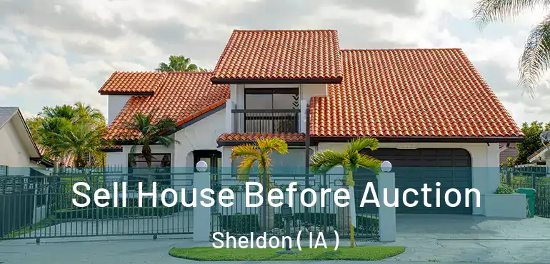  Sell House Before Auction Sheldon ( IA )