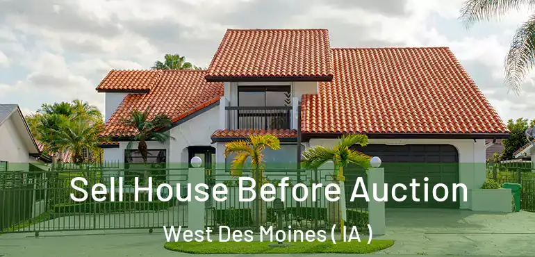  Sell House Before Auction West Des Moines ( IA )