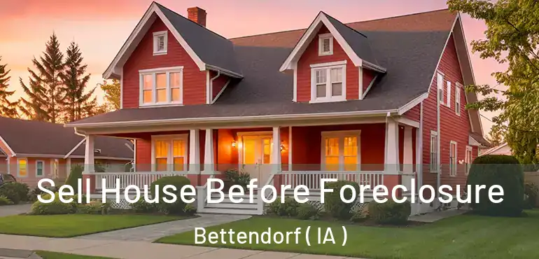  Sell House Before Foreclosure Bettendorf ( IA )