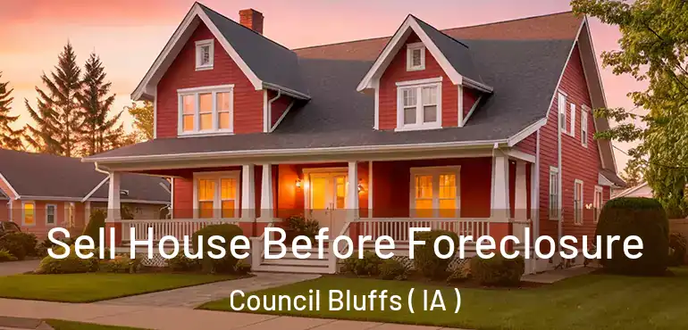  Sell House Before Foreclosure Council Bluffs ( IA )