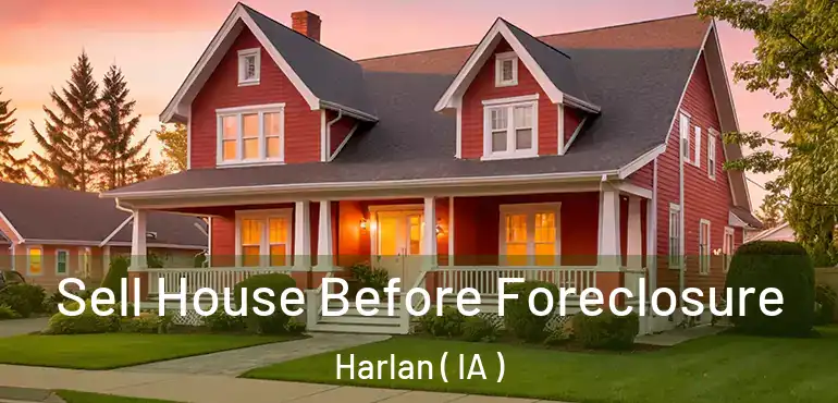  Sell House Before Foreclosure Harlan ( IA )