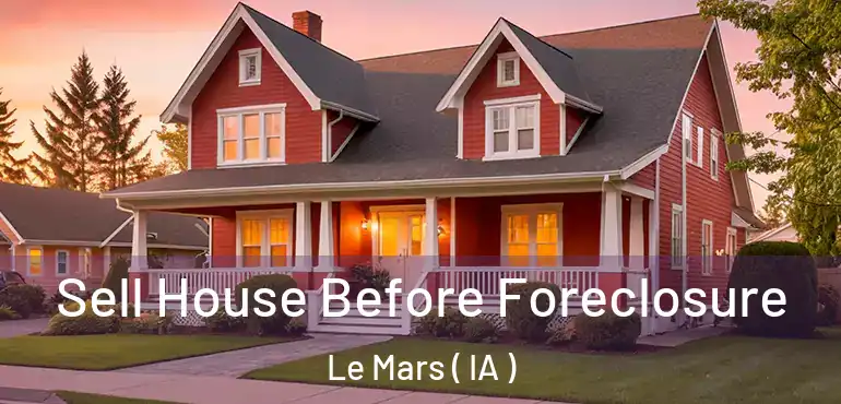  Sell House Before Foreclosure Le Mars ( IA )