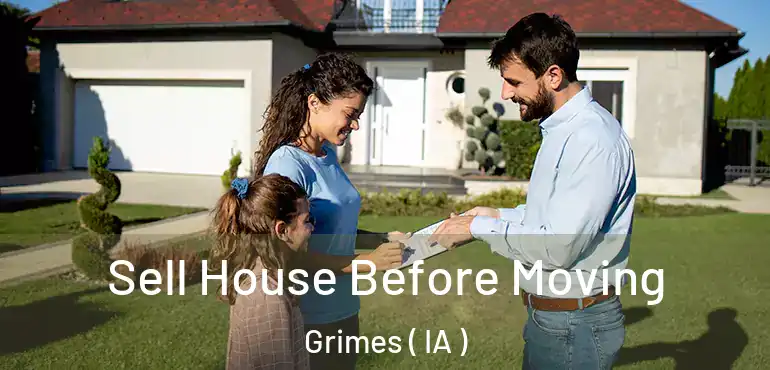  Sell House Before Moving Grimes ( IA )