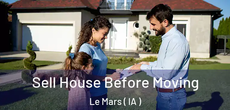  Sell House Before Moving Le Mars ( IA )