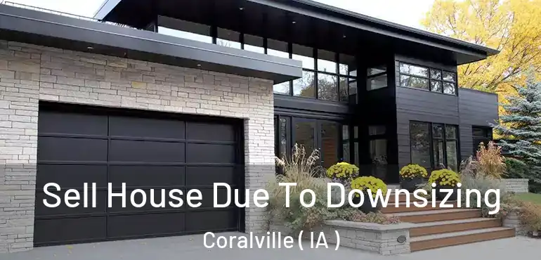  Sell House Due To Downsizing Coralville ( IA )