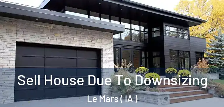  Sell House Due To Downsizing Le Mars ( IA )
