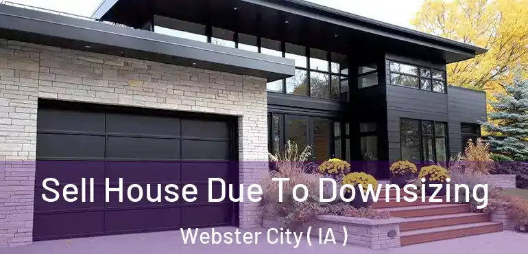  Sell House Due To Downsizing Webster City ( IA )