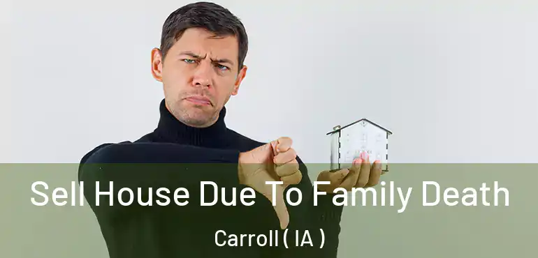  Sell House Due To Family Death Carroll ( IA )