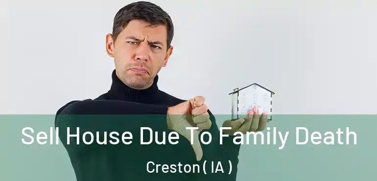  Sell House Due To Family Death Creston ( IA )