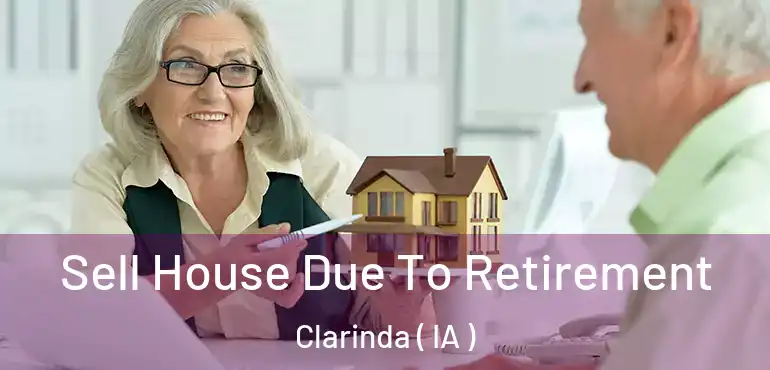  Sell House Due To Retirement Clarinda ( IA )