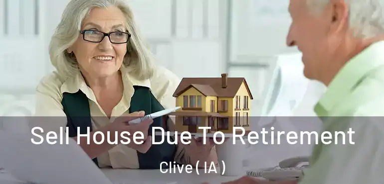  Sell House Due To Retirement Clive ( IA )