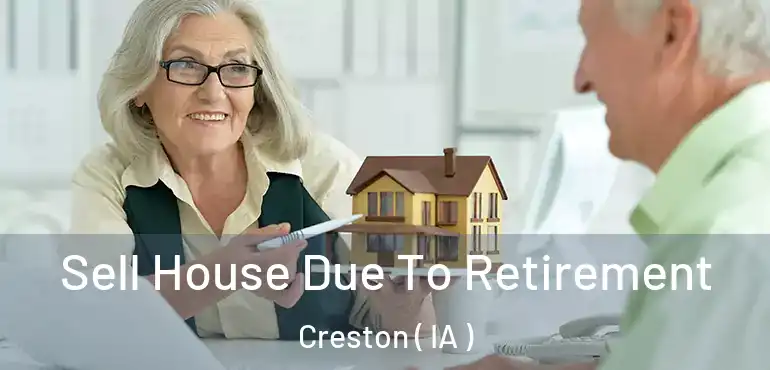  Sell House Due To Retirement Creston ( IA )