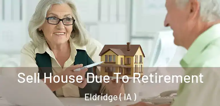  Sell House Due To Retirement Eldridge ( IA )