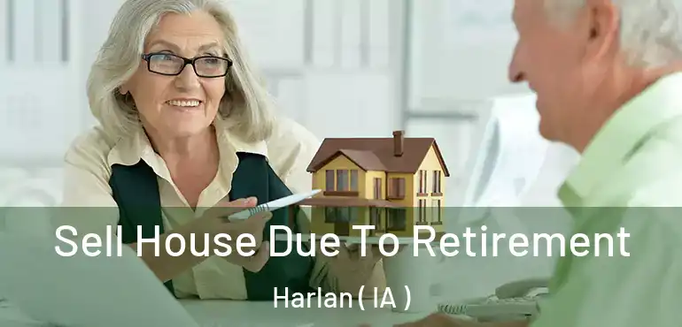  Sell House Due To Retirement Harlan ( IA )