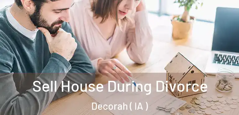  Sell House During Divorce Decorah ( IA )