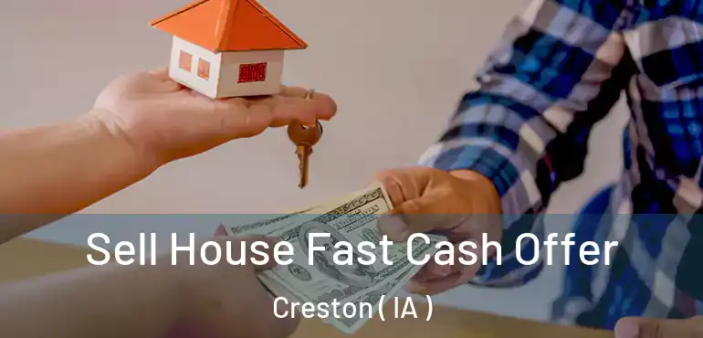  Sell House Fast Cash Offer Creston ( IA )