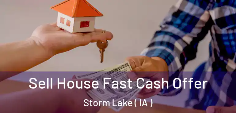  Sell House Fast Cash Offer Storm Lake ( IA )