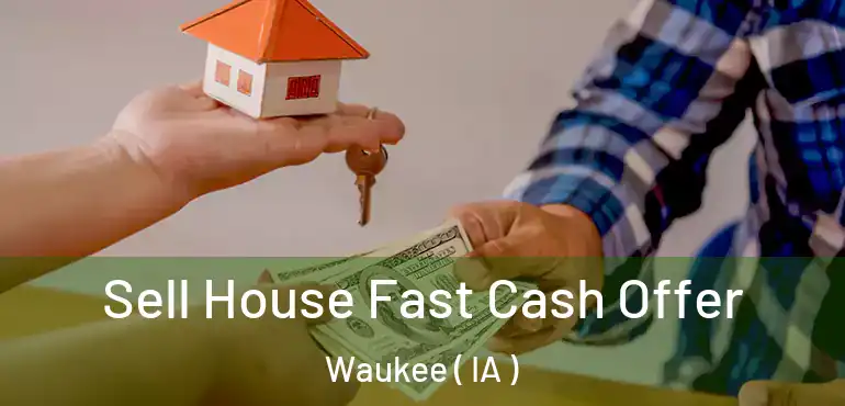  Sell House Fast Cash Offer Waukee ( IA )