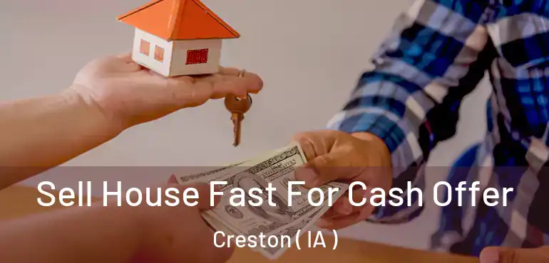  Sell House Fast For Cash Offer Creston ( IA )