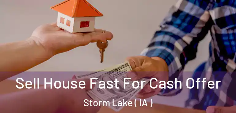  Sell House Fast For Cash Offer Storm Lake ( IA )