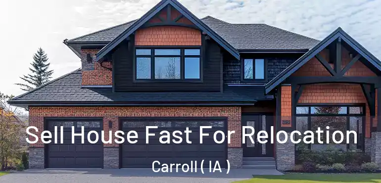  Sell House Fast For Relocation Carroll ( IA )