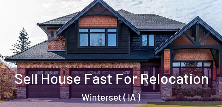  Sell House Fast For Relocation Winterset ( IA )