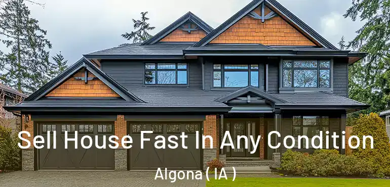 Sell House Fast In Any Condition Algona ( IA )