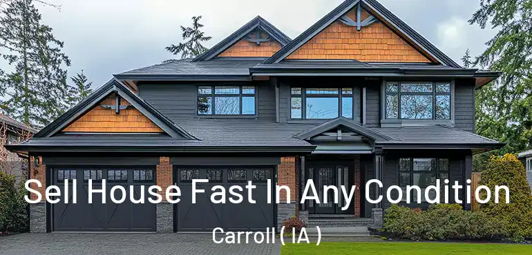  Sell House Fast In Any Condition Carroll ( IA )