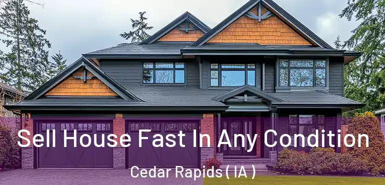  Sell House Fast In Any Condition Cedar Rapids ( IA )