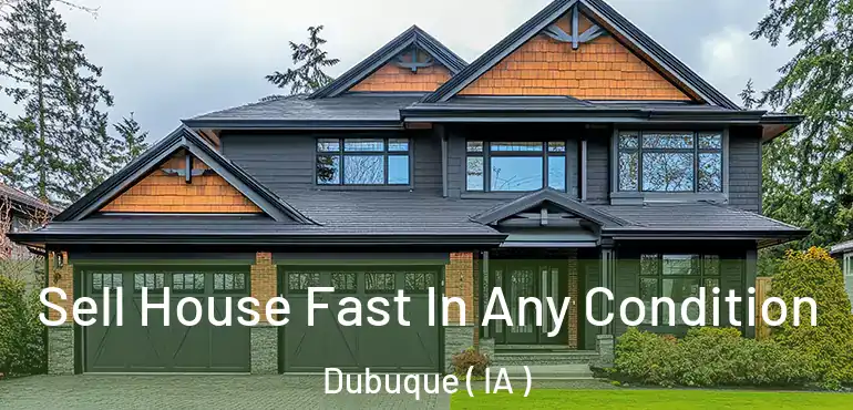  Sell House Fast In Any Condition Dubuque ( IA )