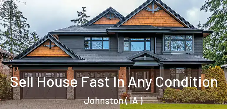  Sell House Fast In Any Condition Johnston ( IA )