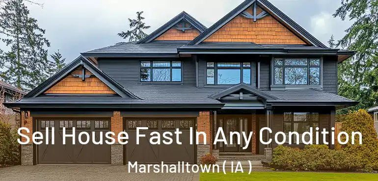  Sell House Fast In Any Condition Marshalltown ( IA )