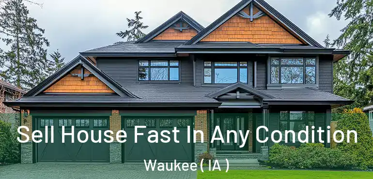  Sell House Fast In Any Condition Waukee ( IA )