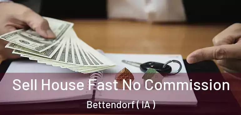  Sell House Fast No Commission Bettendorf ( IA )