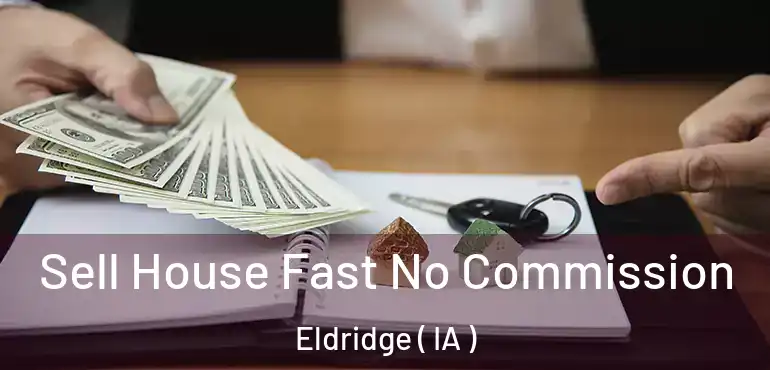  Sell House Fast No Commission Eldridge ( IA )