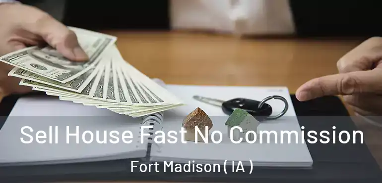  Sell House Fast No Commission Fort Madison ( IA )