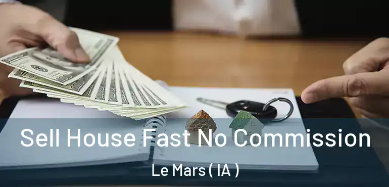  Sell House Fast No Commission Le Mars ( IA )