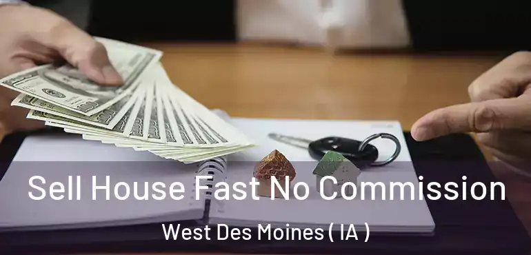  Sell House Fast No Commission West Des Moines ( IA )
